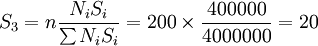 S_3=nfrac{N_iS_i}{sum N_iS_i}=200	imesfrac{400000}{4000000}=20
